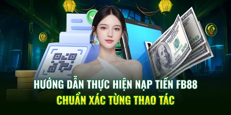 Hướng dẫn nạp tiền Fb88