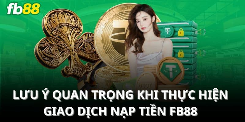 Lưu ý khi nạp tiền Fb88