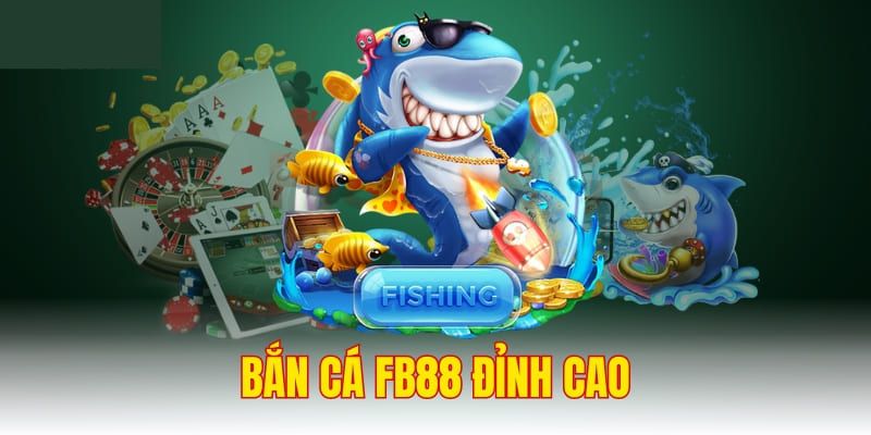 Đánh giá chi tiết sảnh bắn cá Fb88